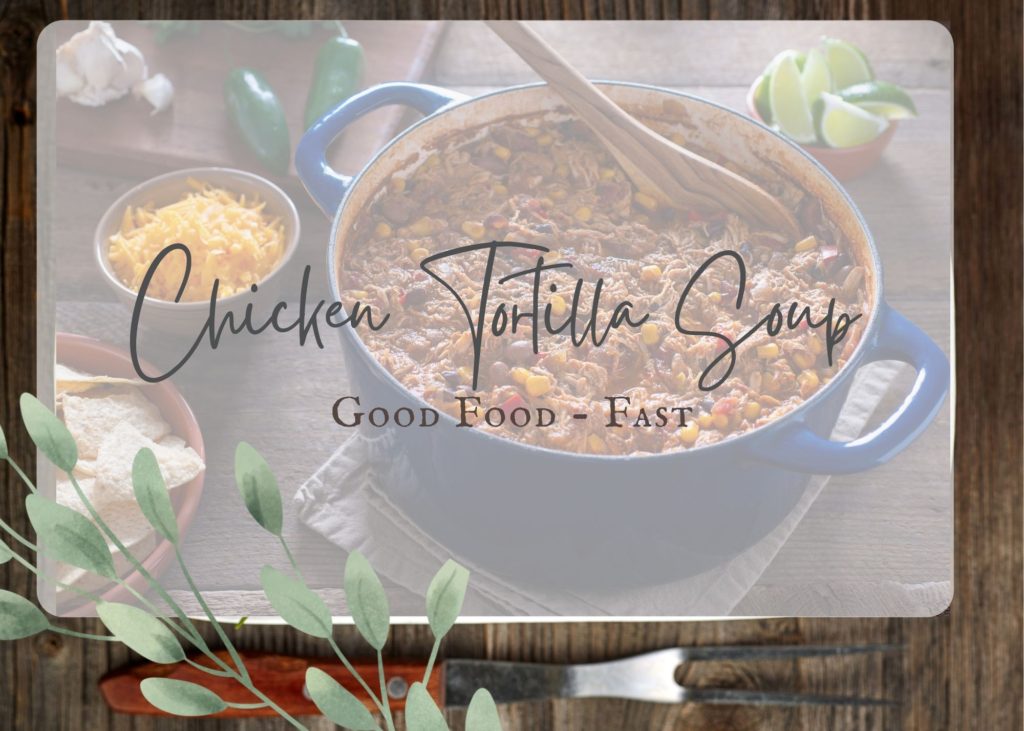 Chicken Tortilla Soup - Fast, Nutritious Meal