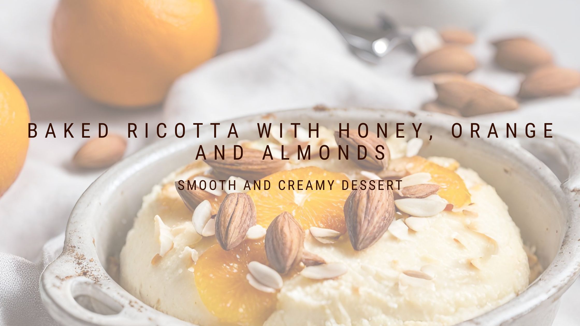 Baked Ricotta with Honey, Orange and Almonds