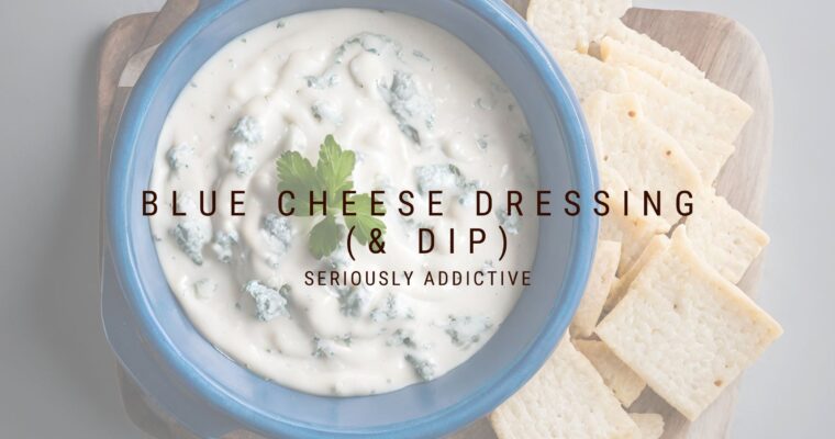 Blue Cheese Dressing (and Dip)