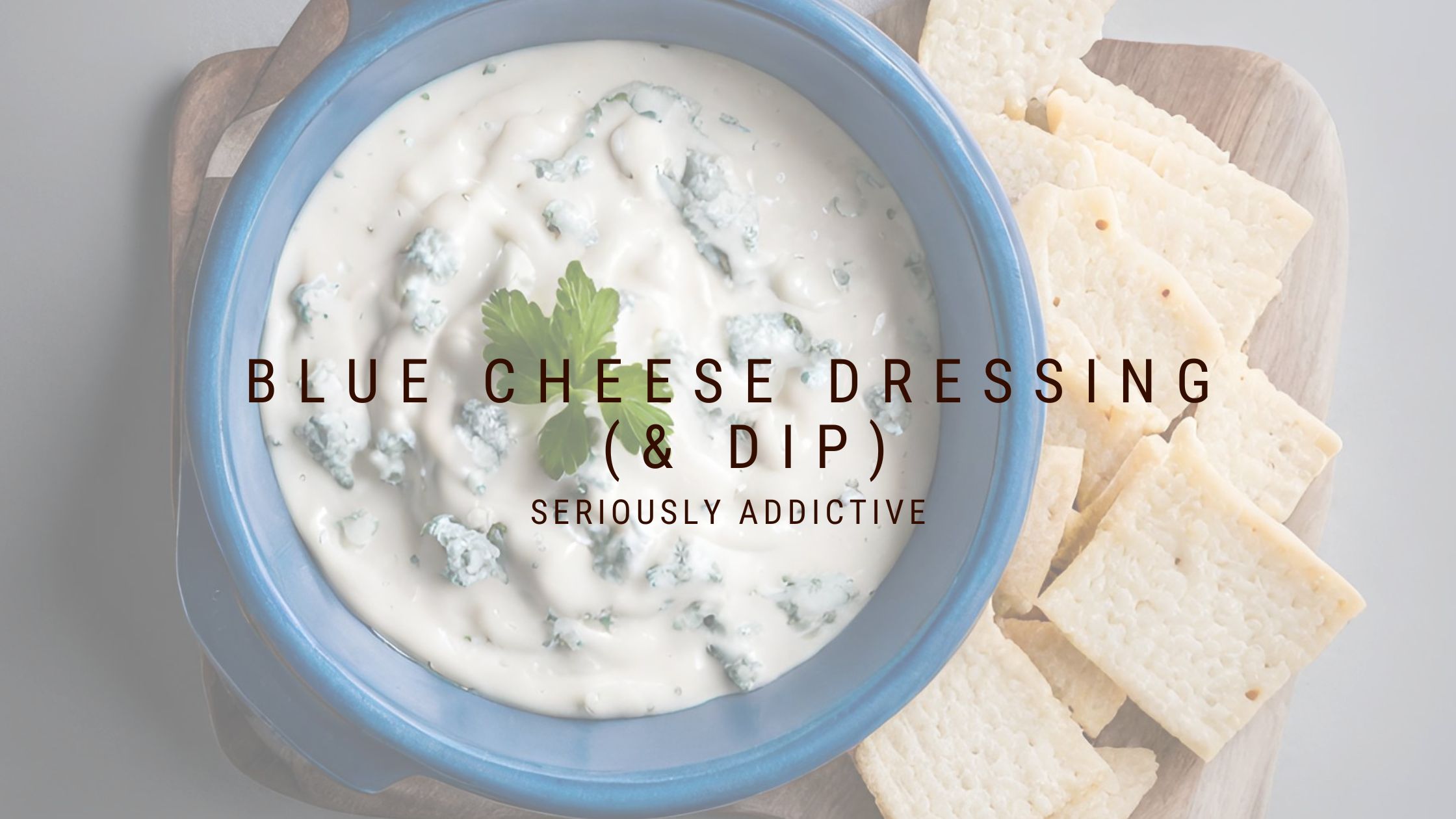 Blue Cheese Dressing (and Dip)