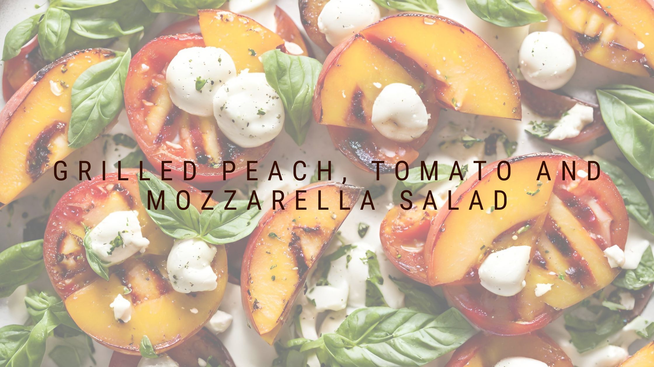 Peach season is almost over – Make Grilled Peach Salad now!