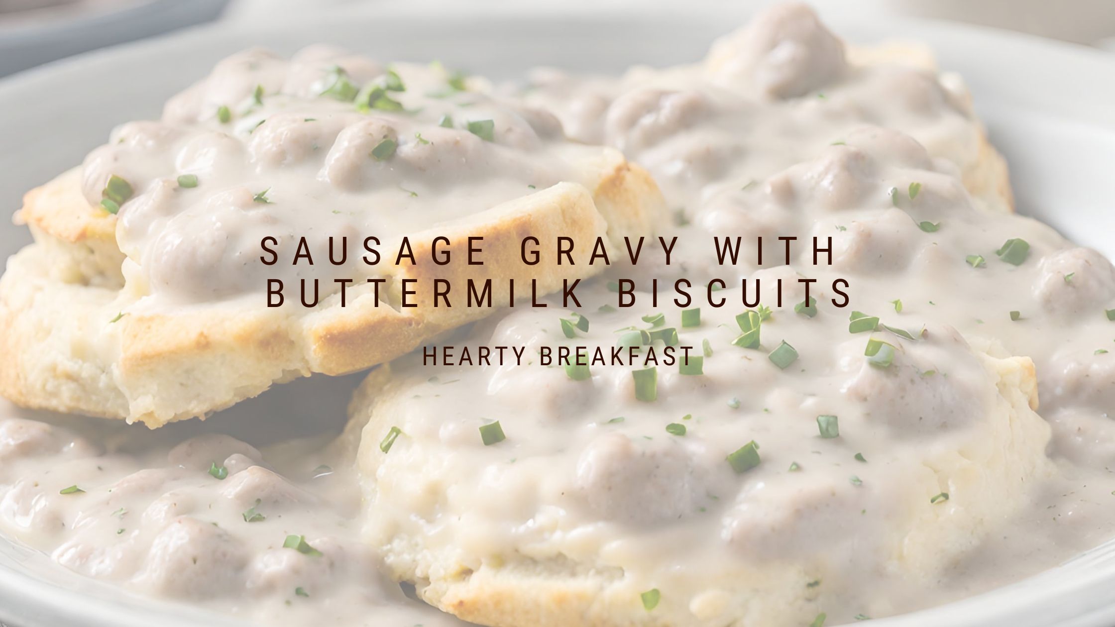 Sausage Gravy with Buttermilk Biscuits