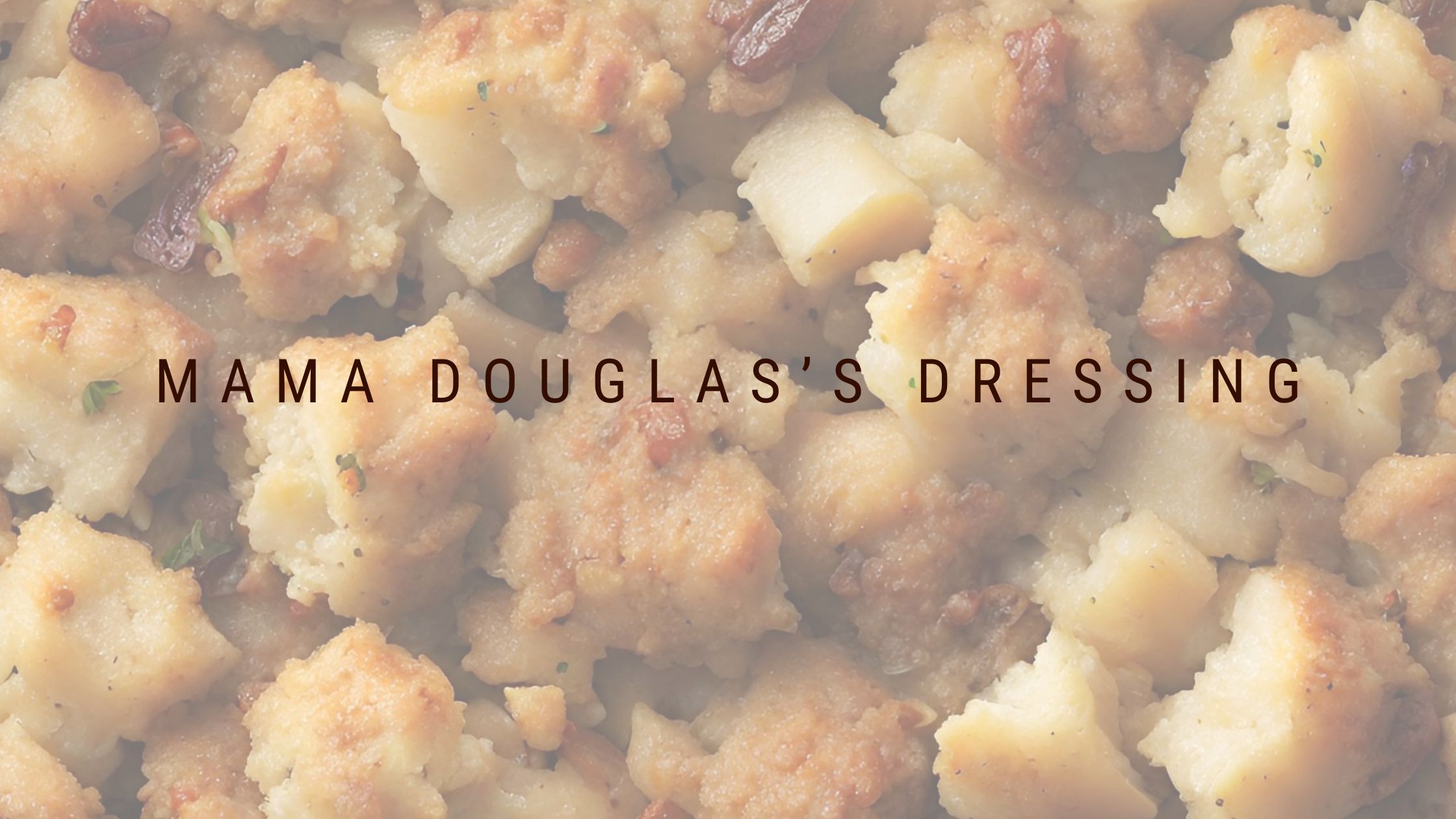 Mama Douglas’s Thanksgiving Dressing (Stuffing)