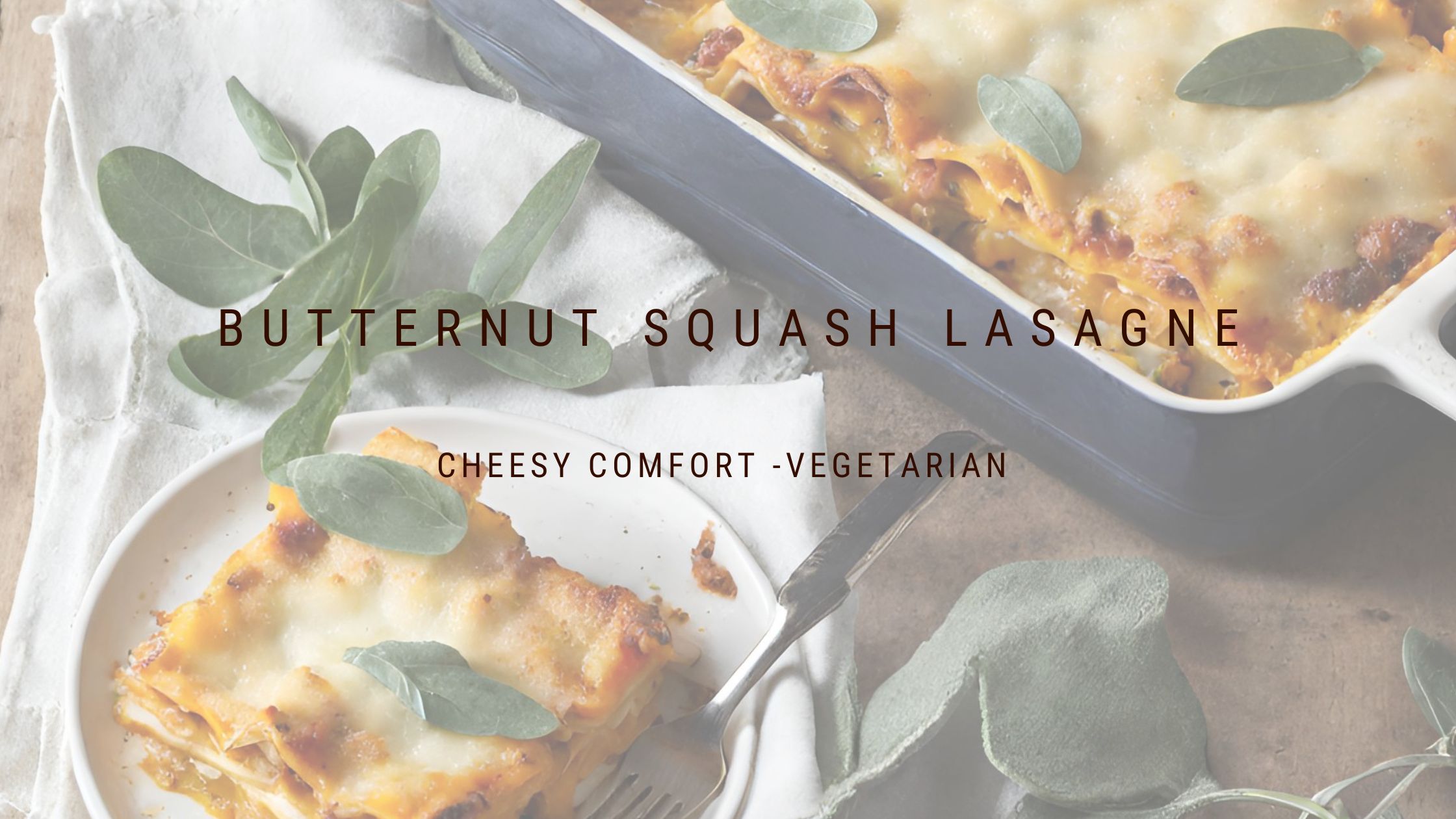 Cheesy Butternut Squash Lasagne with Sage