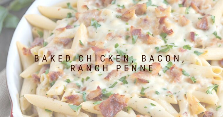 Baked Chicken, Bacon, Ranch Penne Pasta