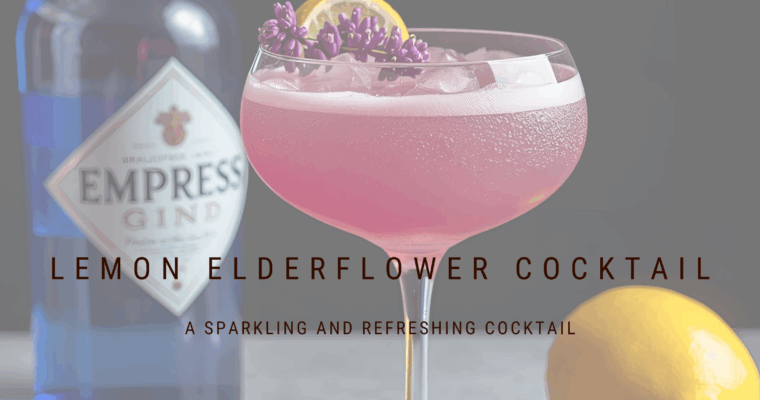 Refreshing and elegant Lemon Elderflower Cocktail